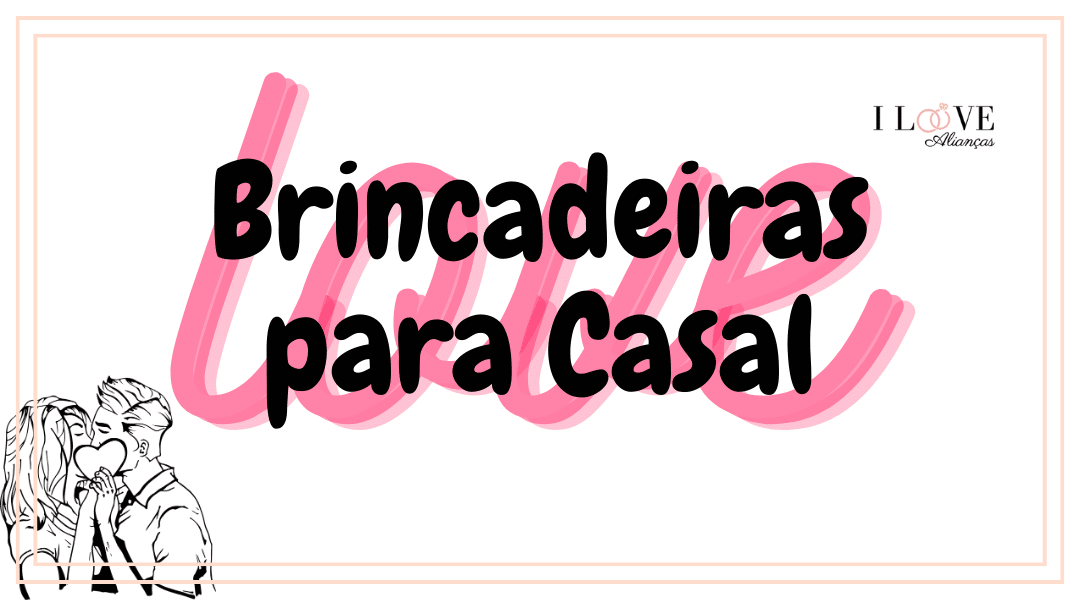 Brincadeiras para namorados: 20 ideias para diminuir a saudade